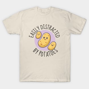 Easily Distracted By Potatoes Funny T-Shirt